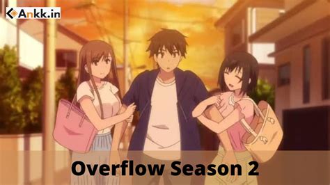 Overflow Season 2 Cast. Overflow Season 2 Cast. Overflow is an animated series identified by an intimate plot, and its content is specially created for mature audiences. Given its theme as an anime, voice actors are employed to bring characters to life, and it’s usual for many anime productions to retain the same voice cast across the …